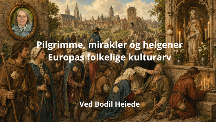 Pilgrimme, mirakler og helgener -  AFO Foredrag