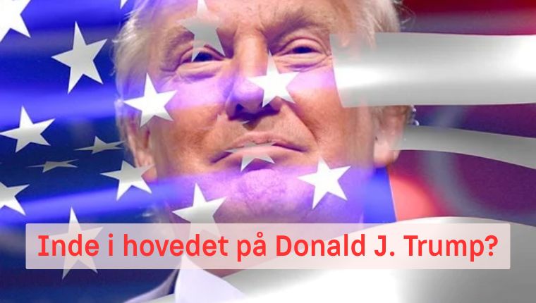 Inde i hovedet på Trump